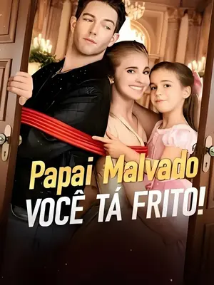 Papai Malvado Você Ta Frito!