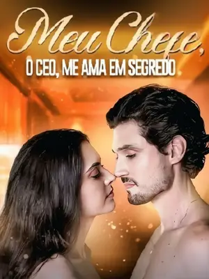 Meu Chefe, O CEO, Me Ama em Segredo
