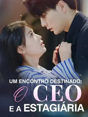 Um Encontro Destinado: O Ceo E a Estagiária( Senhor, a Nova Estagiária Parece Ser Sua Esposa )