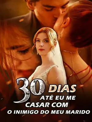 30 Dias para Casar com o Inimigo do Meu Marido