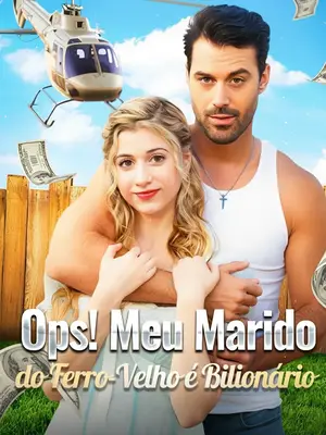 OPS! Meu Marido Do Ferro Velho É Um Bilionário