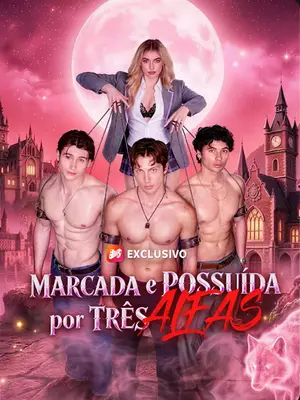 Marcada E Possuída Por Três Alfas (Três Alfas, Jogo Da Sedução)