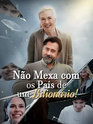 Não Mexa Com Os Pais De Um Bilionário