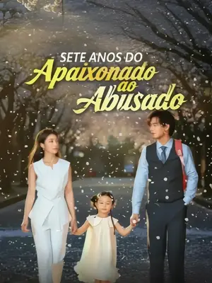 Sete Anos Do Apaixonado Ao Abusado