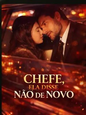 Chefe, Ela Disse Não de Novo