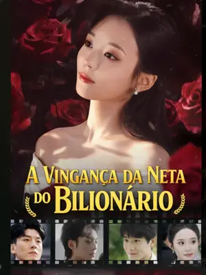 A Vingança Da Neta Do Bilionário
