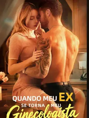 Quando Meu Ex Se Torna Meu Ginecologista 