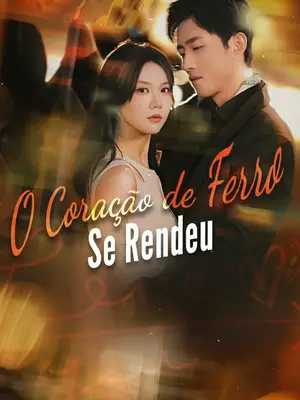  O Coração de Ferro Se Rendeu