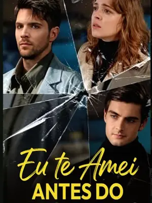 Eu te Amei, Antes do Apagamento (loved You Before Deletion)