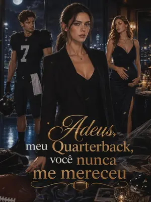 Adeus, Meu Quarterback, Você Nunca Me Mereceu