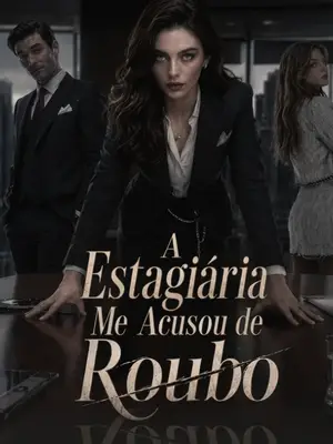 A Estagiária me Acusou de Roubo