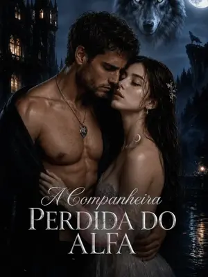 A Companheira Perdida do Alfa (The Lost Wolfless Mate)