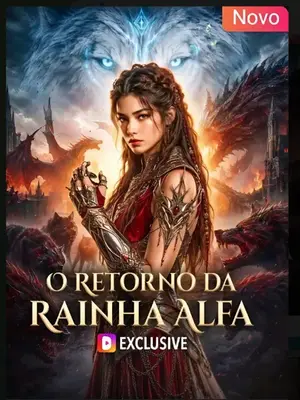 O Retorno da Rainha Alfa (Traída, Morta e Coroada Rainha Alfa)