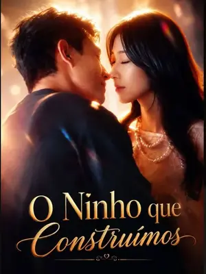 O Ninho Que Construimos