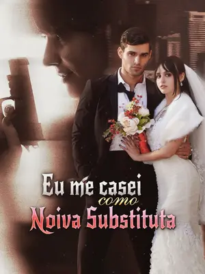 Eu me Casei Como Noiva Substituta