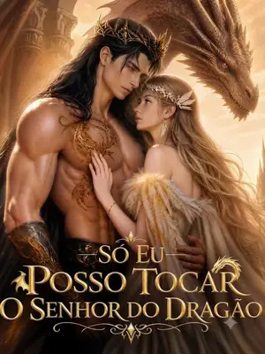 Só Eu Posso Tocar o Senhor do Dragão