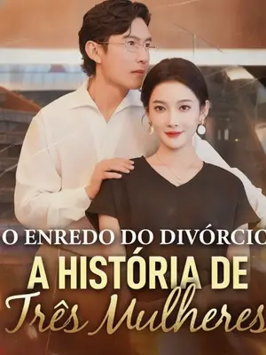 O Enredo do Divórcio: A História de Três Mulheres