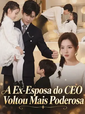 A Ex-Esposa do CEO Voltou Mais Poderosa