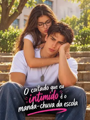 O Coitado que Eu Intimido É o Manda-Chuva da Escola